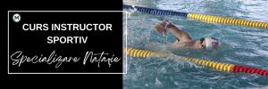 CURS INSTRUCTOR SPORTIV – SPECIALIZARE NATATIE