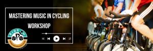 MASTERING MUSIC IN CYCLING Workshop